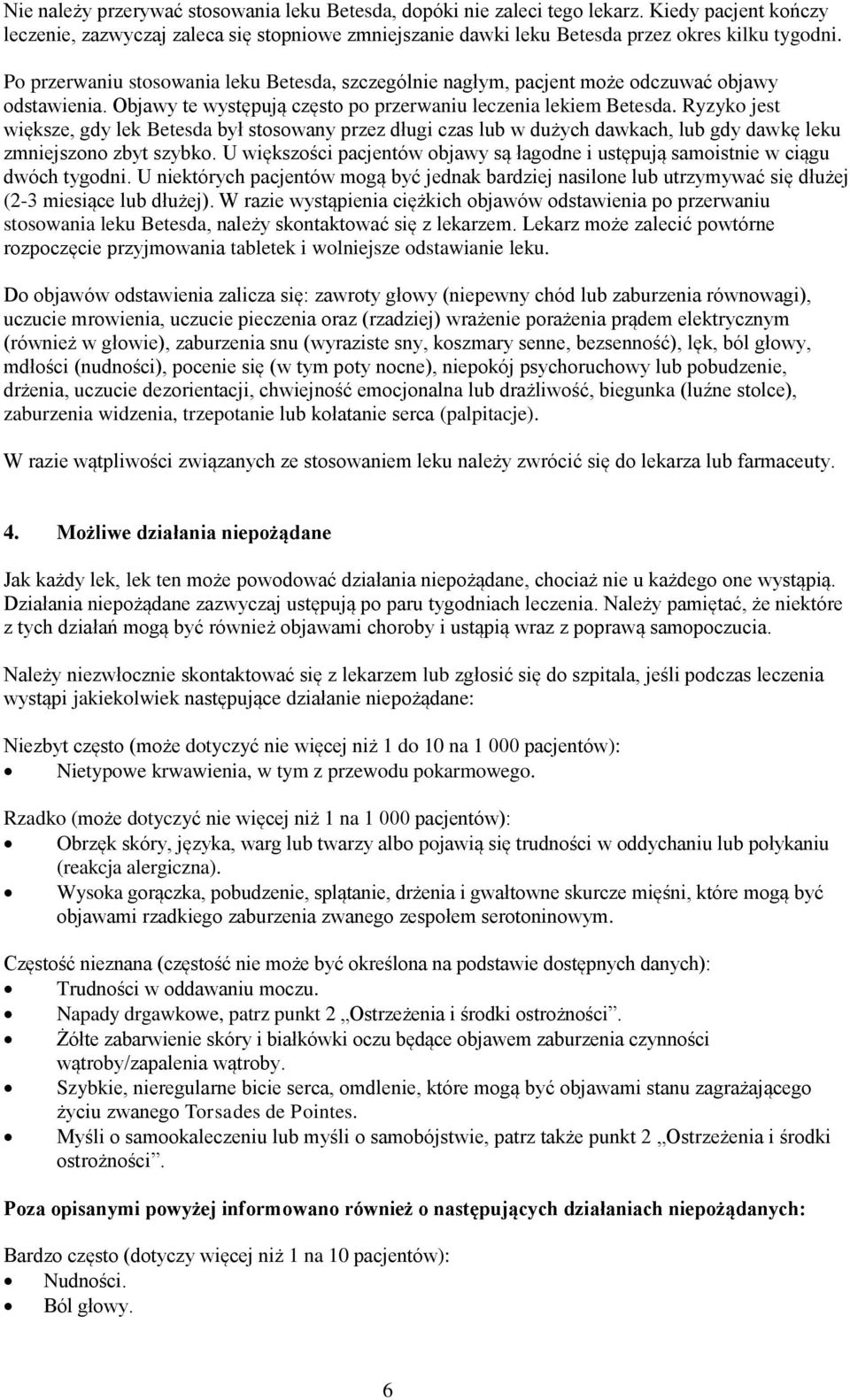 Ryzyko jest większe, gdy lek Betesda był stosowany przez długi czas lub w dużych dawkach, lub gdy dawkę leku zmniejszono zbyt szybko.