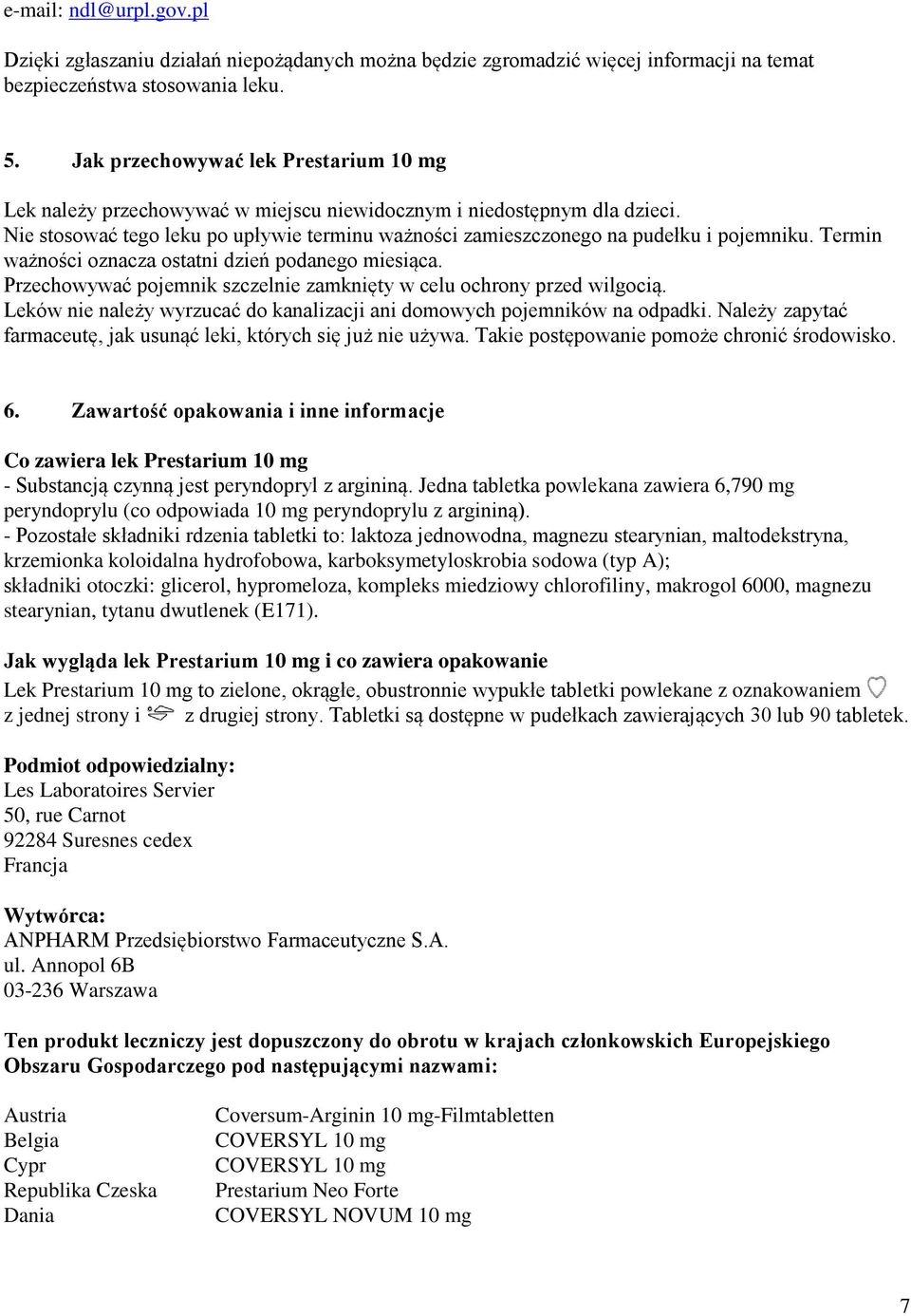 Nie stosować tego leku po upływie terminu ważności zamieszczonego na pudełku i pojemniku. Termin ważności oznacza ostatni dzień podanego miesiąca.