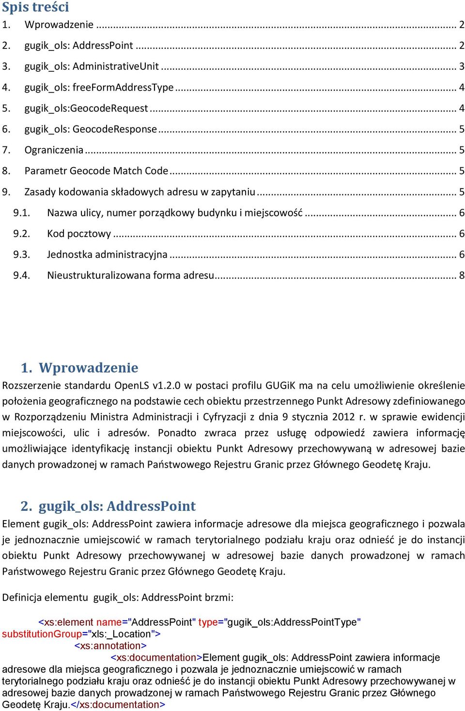 Nazwa ulicy, numer porządkowy budynku i miejscowość... 6 9.2. Kod pocztowy... 6 9.3. Jednostka administracyjna... 6 9.4. Nieustrukturalizowana forma adresu... 8 1.