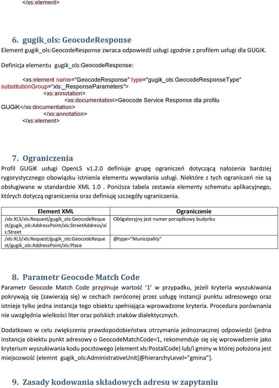 Response dla profilu GUGiK</xs:documentation> </xs:element> 7. Ograniczenia Profil GUGiK usługi OpenLS v1.2.