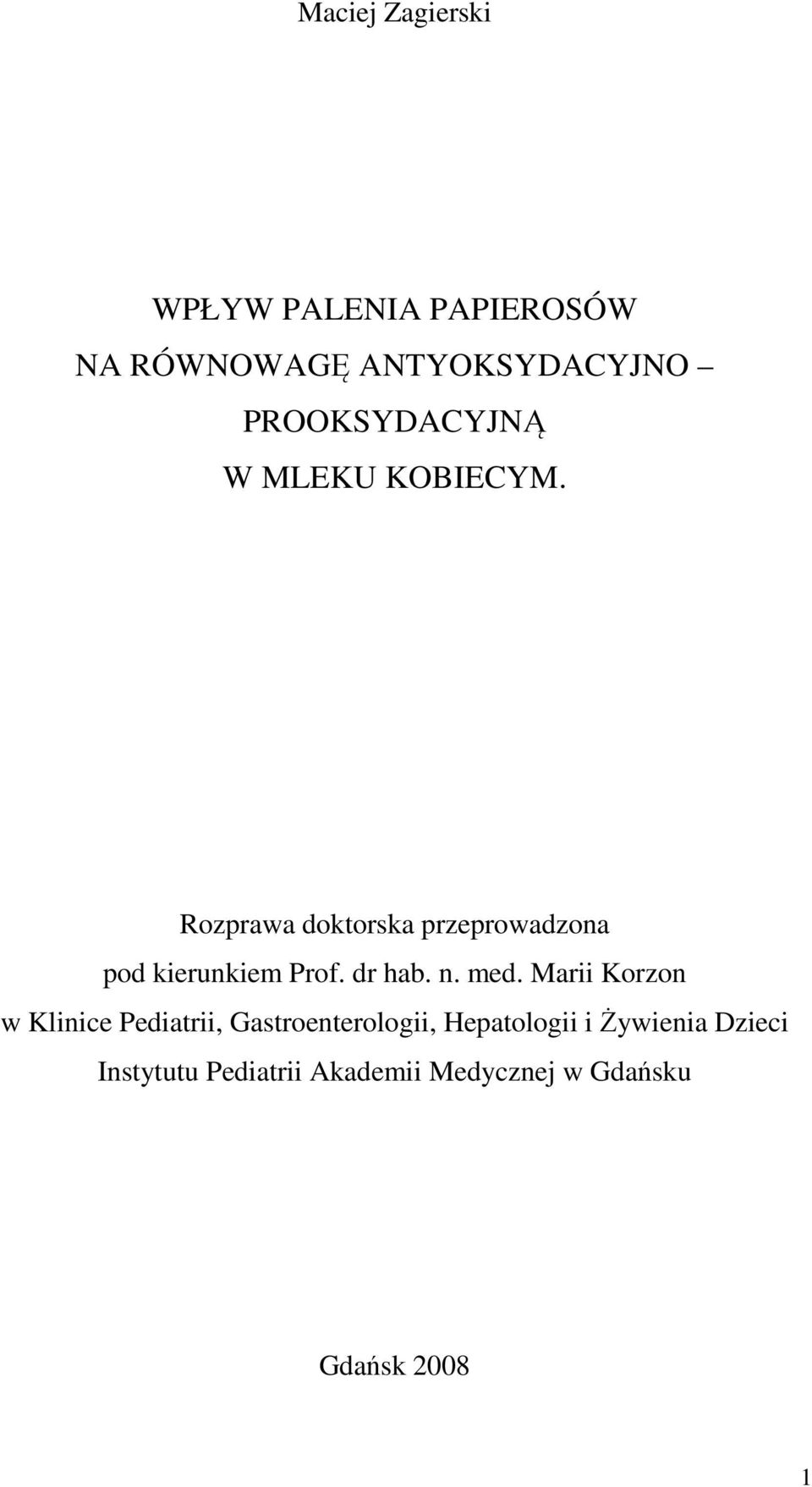 Rozprawa doktorska przeprowadzona pod kierunkiem Prof. dr hab. n. med.