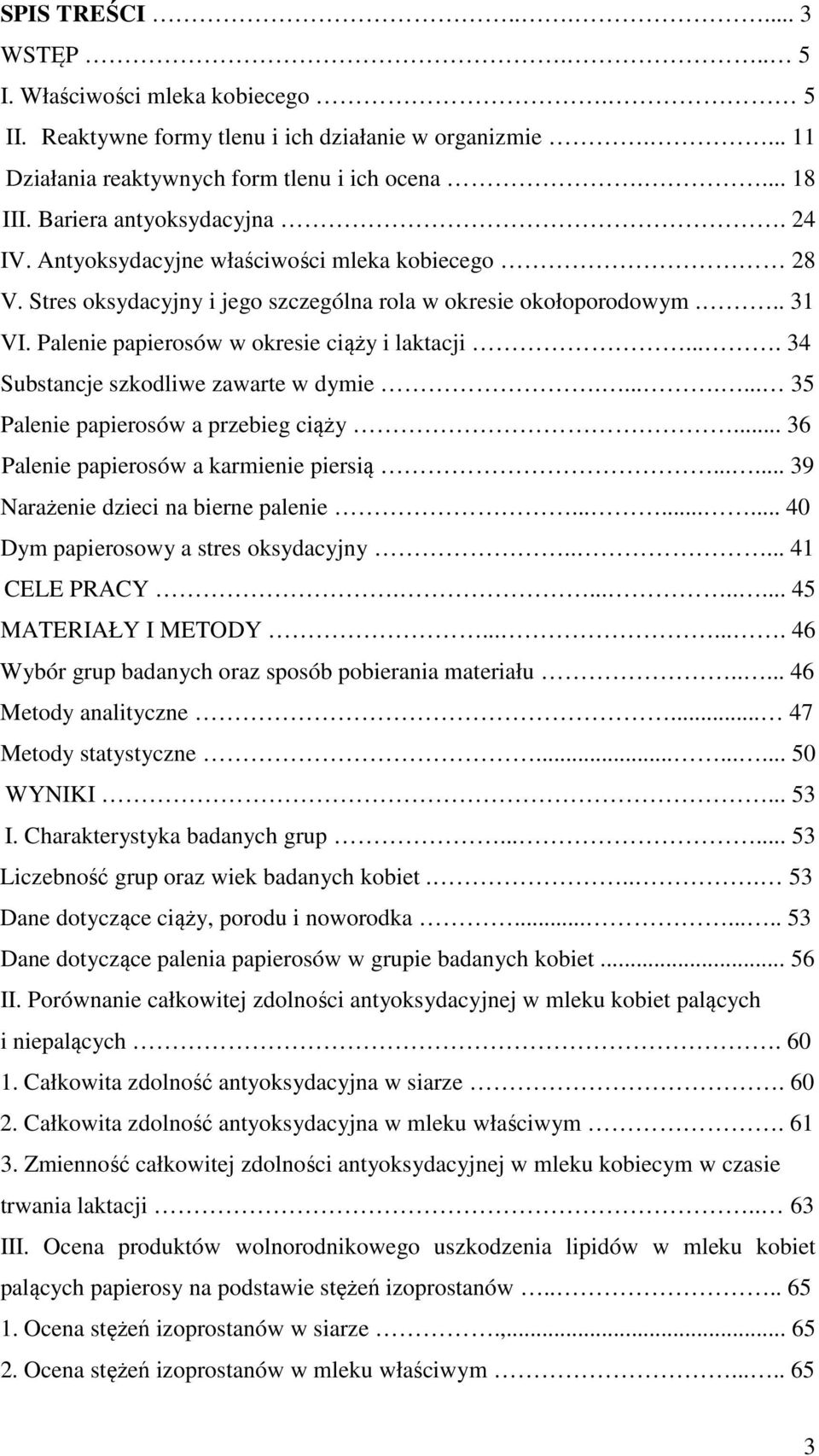 Palenie papierosów w okresie ciąży i laktacji.... 34 Substancje szkodliwe zawarte w dymie........ 35 Palenie papierosów a przebieg ciąży... 36 Palenie papierosów a karmienie piersią.