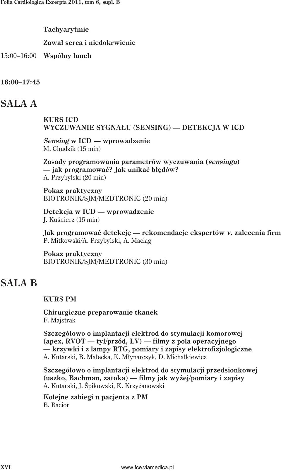 Chudzik (15 min) Zasady programowania parametrów wyczuwania (sensingu) jak programować? Jak unikać błędów? A.