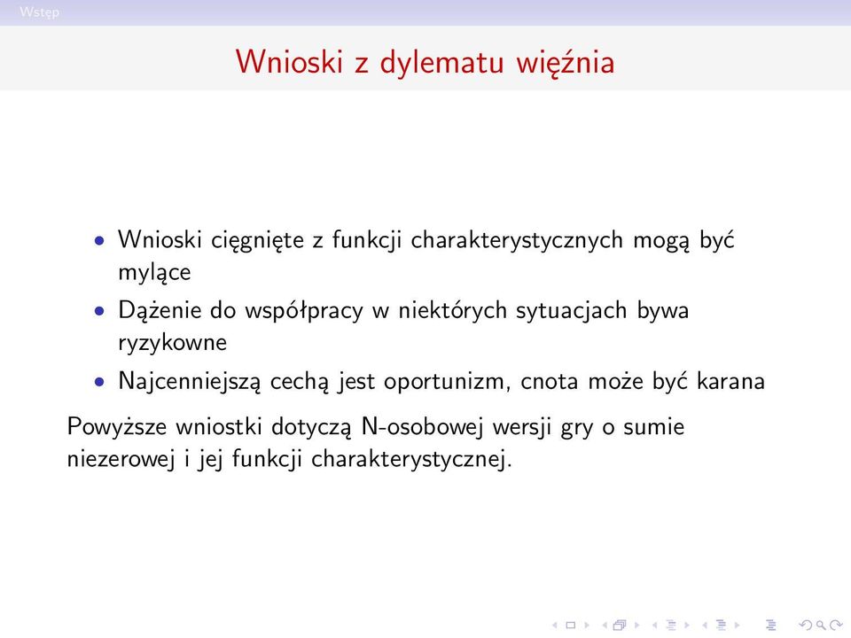 Najcenniejszą cechą jest oportunizm, cnota może być karana Powyższe wniostki