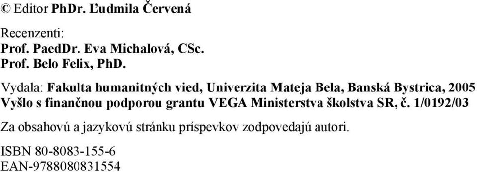 finančnou podporou grantu VEGA Ministerstva školstva SR, č.