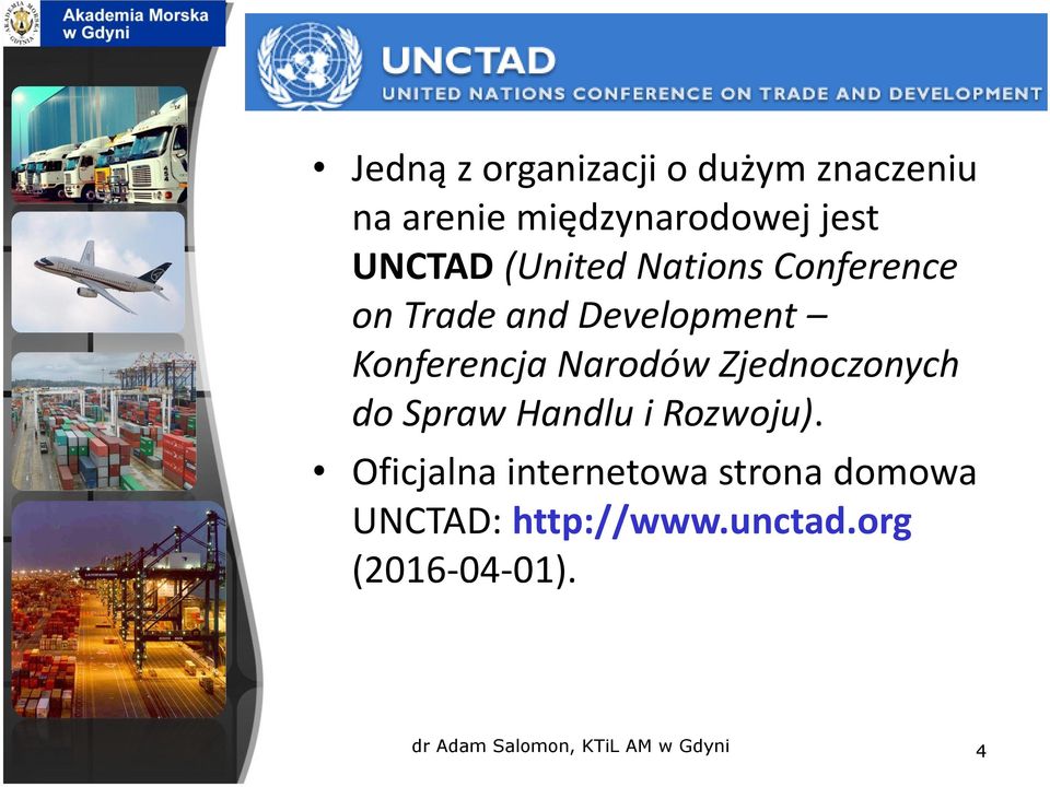 Konferencja Narodów Zjednoczonych do Spraw Handlu i Rozwoju).