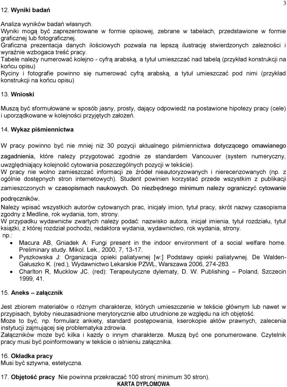 Tabele należy numerować kolejno - cyfrą arabską, a tytuł umieszczać nad tabelą (przykład konstrukcji na końcu opisu) Ryciny i fotografie powinno się numerować cyfrą arabską, a tytuł umieszczać pod