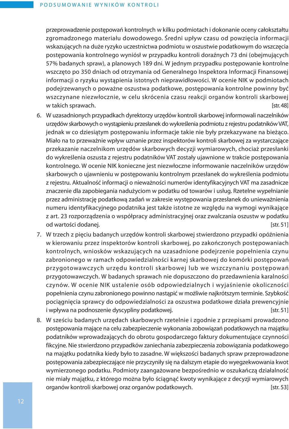 (obejmujących 57% badanych spraw), a planowych 189 dni.
