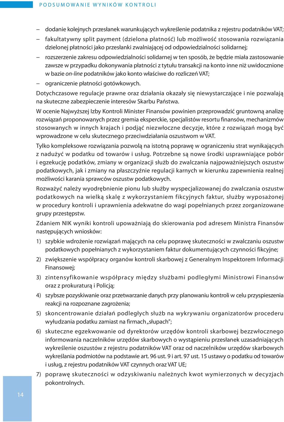 przypadku dokonywania płatności z tytułu transakcji na konto inne niż uwidocznione w bazie on-line podatników jako konto właściwe do rozliczeń VAT; ograniczenie płatności gotówkowych.