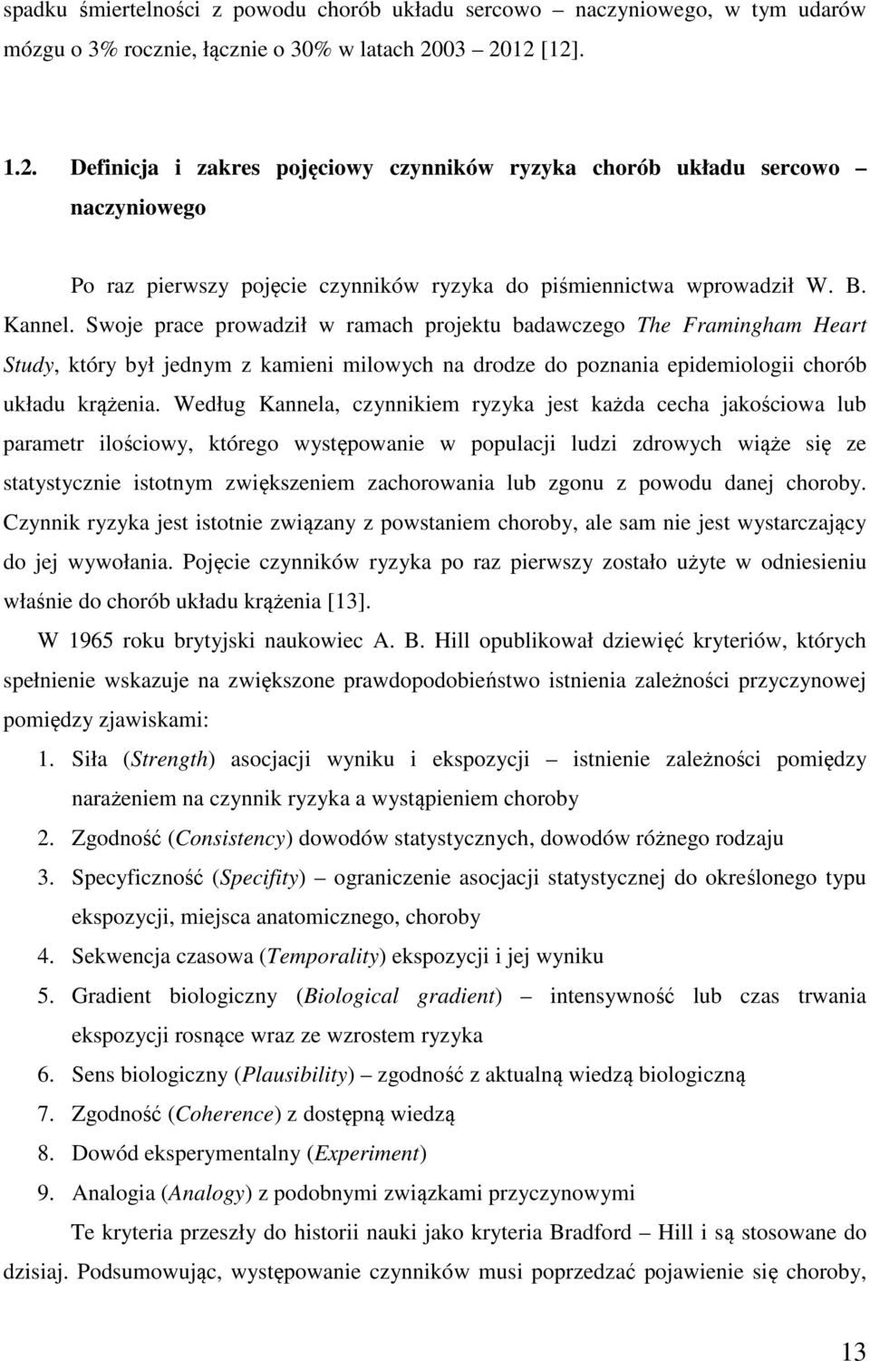 Swoje prace prowadził w ramach projektu badawczego The Framingham Heart Study, który był jednym z kamieni milowych na drodze do poznania epidemiologii chorób układu krążenia.