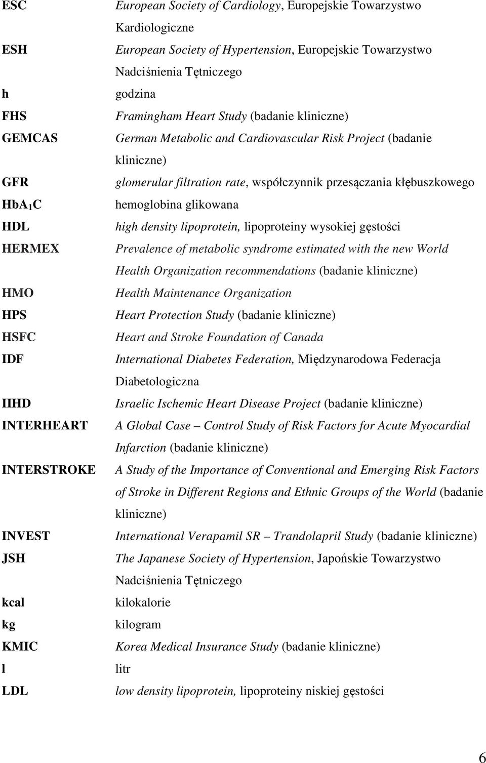 glomerular filtration rate, współczynnik przesączania kłębuszkowego hemoglobina glikowana high density lipoprotein, lipoproteiny wysokiej gęstości Prevalence of metabolic syndrome estimated with the