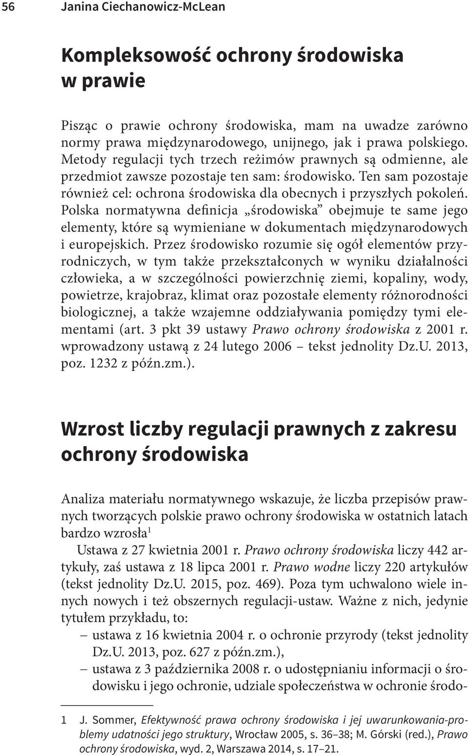 Polska normatywna definicja środowiska obejmuje te same jego elementy, które są wymieniane w dokumentach międzynarodowych i europejskich.