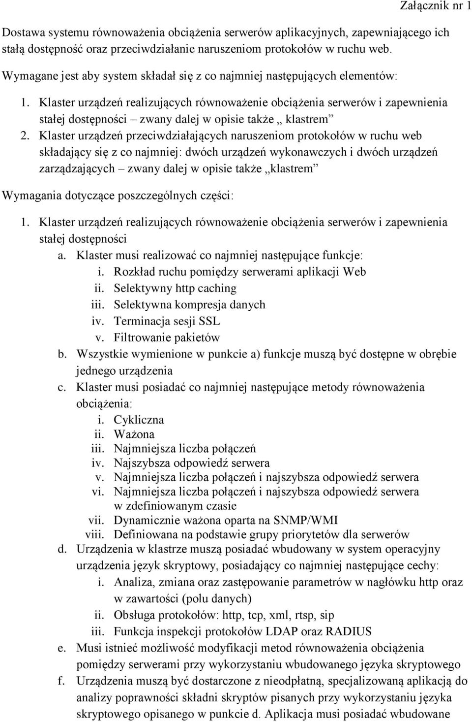 Klaster urządzeń realizujących równoważenie obciążenia serwerów i zapewnienia stałej dostępności zwany dalej w opisie także klastrem 2.