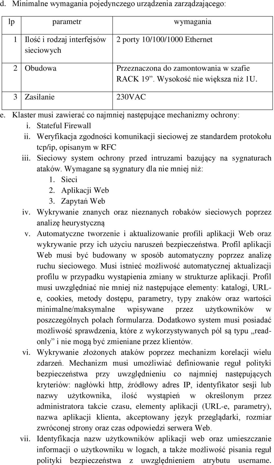 Weryfikacja zgodności komunikacji sieciowej ze standardem protokołu tcp/ip, opisanym w RFC iii. Sieciowy system ochrony przed intruzami bazujący na sygnaturach ataków.