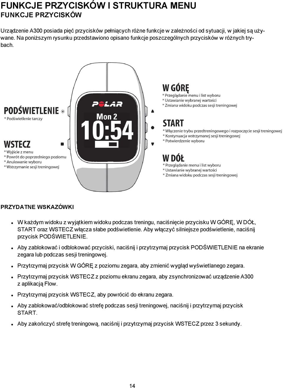 PRZYDATNE WSKAZÓWKI W każdym widoku z wyjątkiem widoku podczas treningu, naciśnięcie przycisku W GÓRĘ, W DÓŁ, START oraz WSTECZ włącza słabe podświetlenie.