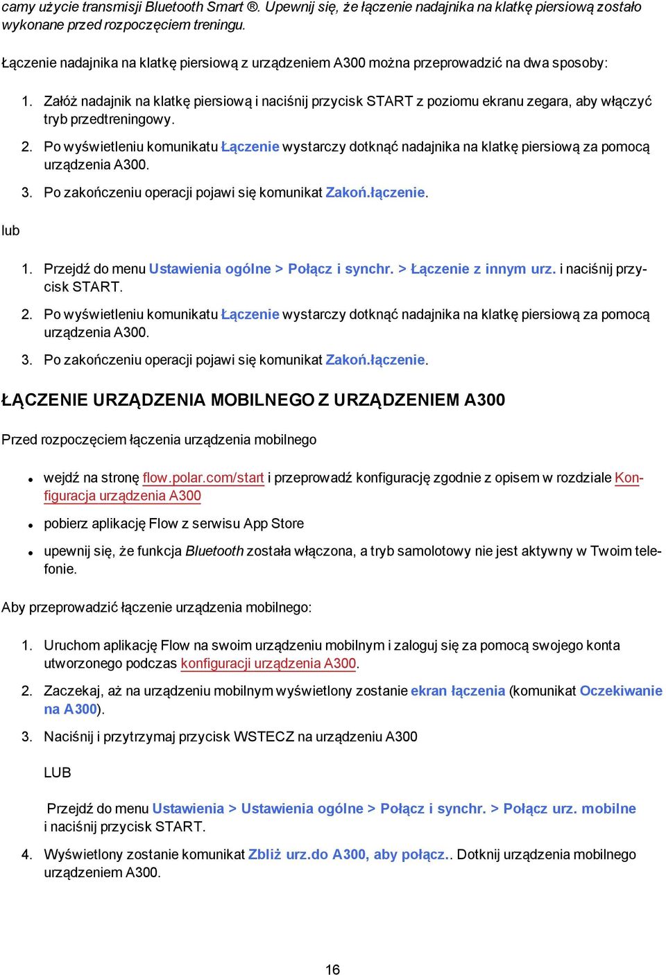 Załóż nadajnik na klatkę piersiową i naciśnij przycisk START z poziomu ekranu zegara, aby włączyć tryb przedtreningowy. 2.