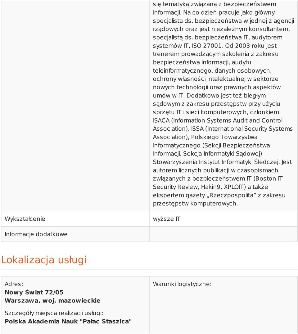 Od 2003 roku jest trenerem prowadzącym szkolenia z zakresu bezpieczeństwa informacji, audytu teleinformatycznego, danych osobowych, ochrony własności intelektualnej w sektorze nowych technologii oraz