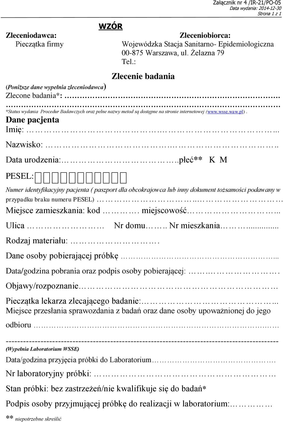 Dane pacjenta Imię:.... Nazwisko:... Data urodzenia:..płeć** K M PESEL: Numer identyfikacyjny pacjenta ( paszport dla obcokrajowca lub inny dokument tożsamości podawany w przypadku braku numeru PESEL).