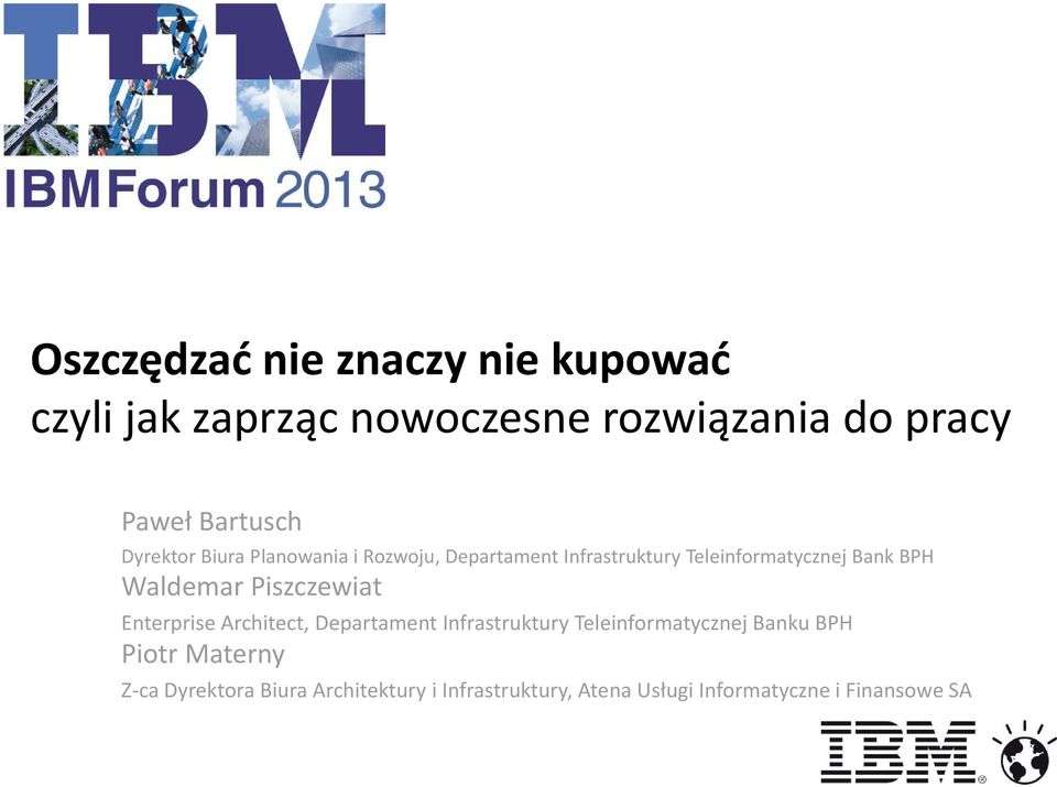 Waldemar Piszczewiat Enterprise Architect, Departament Infrastruktury Teleinformatycznej Banku BPH