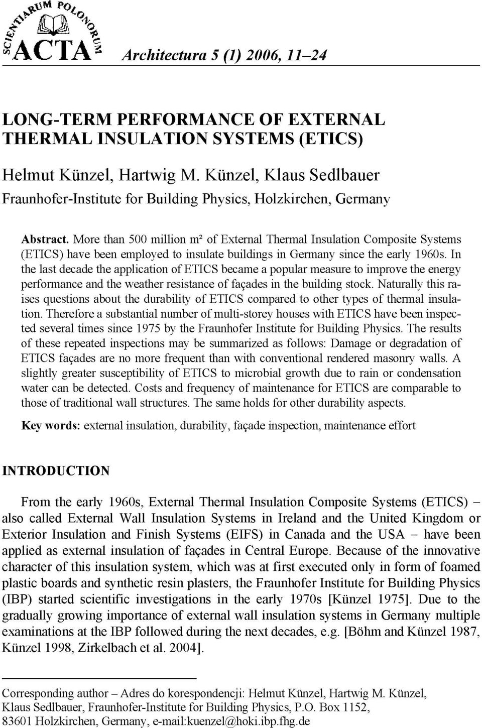 More than 500 million m² of External Thermal Insulation Composite Systems (ETICS) have been employed to insulate buildings in Germany since the early 1960s.