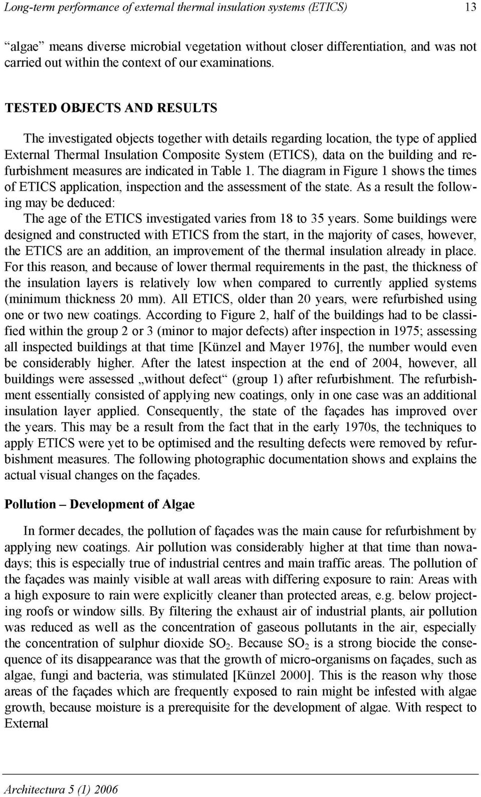 TESTED OBJECTS AND RESULTS The investigated objects together with details regarding location, the type of applied External Thermal Insulation Composite System (ETICS), data on the building and