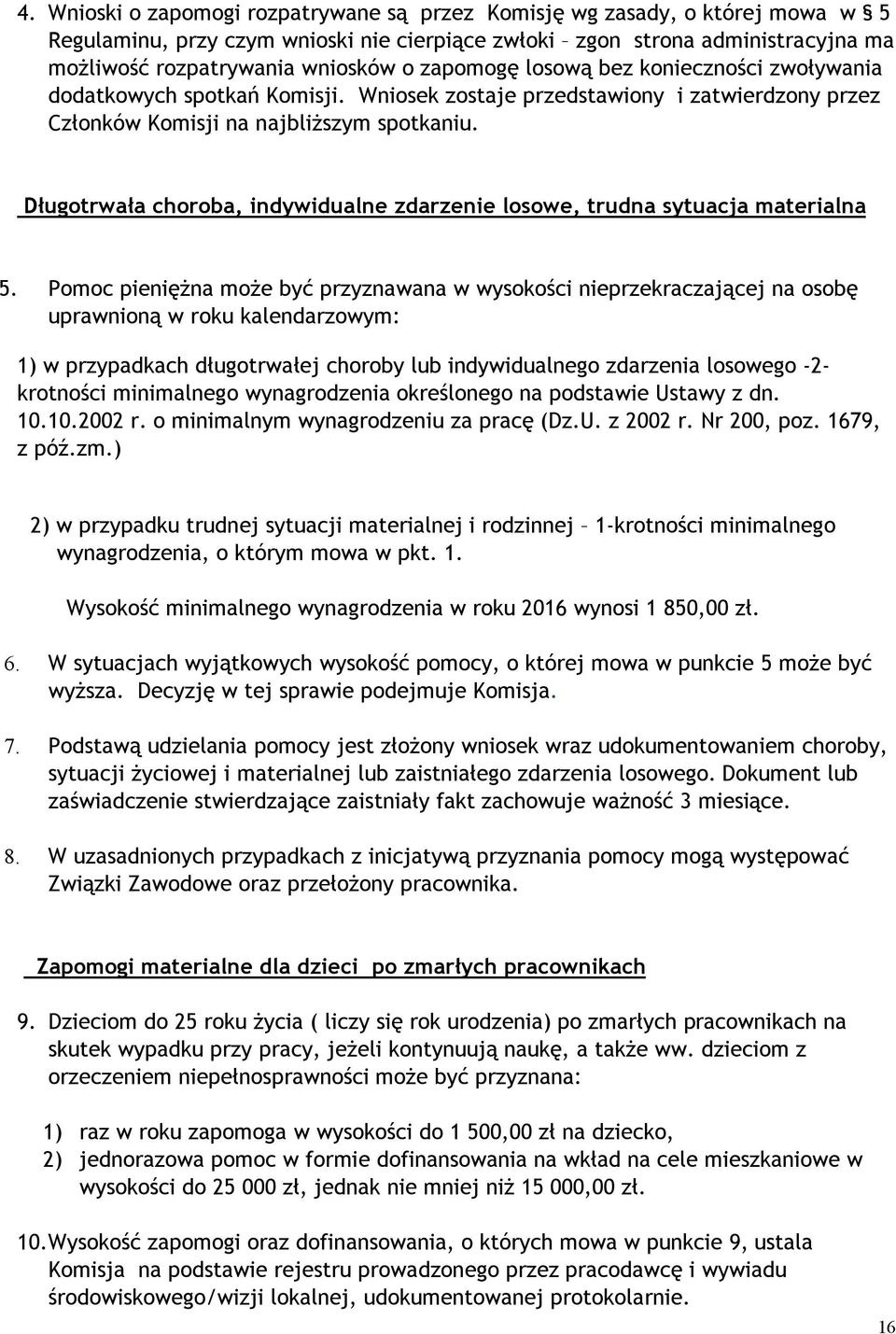 Długotrwała choroba, indywidualne zdarzenie losowe, trudna sytuacja materialna 5.