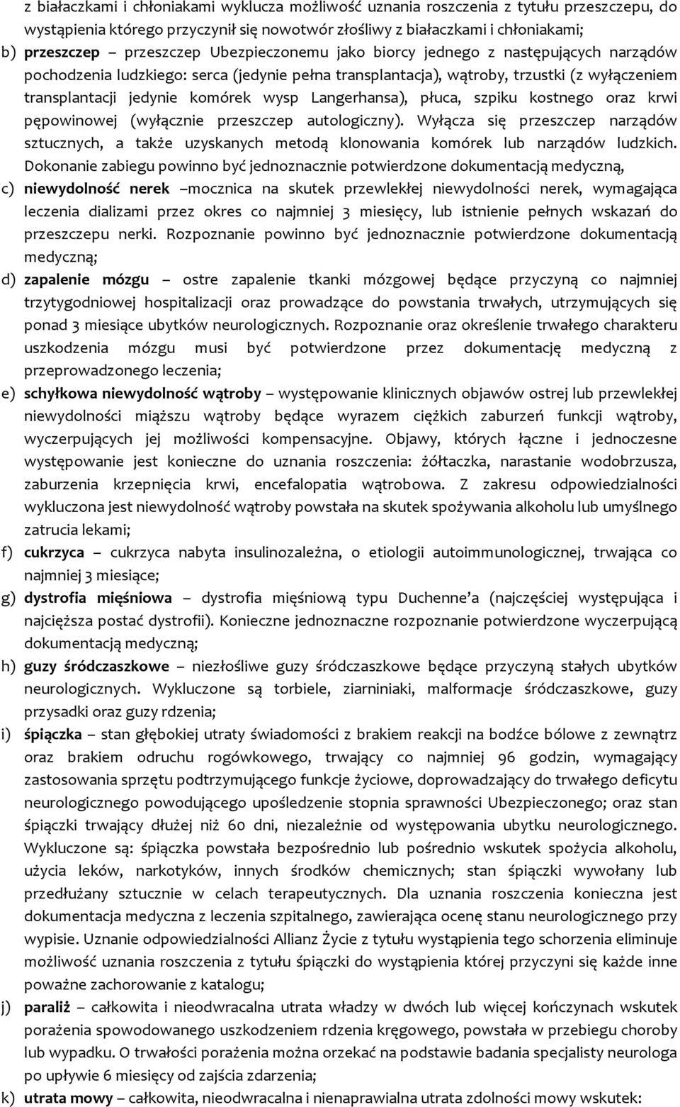 Langerhansa), płuca, szpiku kostnego oraz krwi pępowinowej (wyłącznie przeszczep autologiczny).