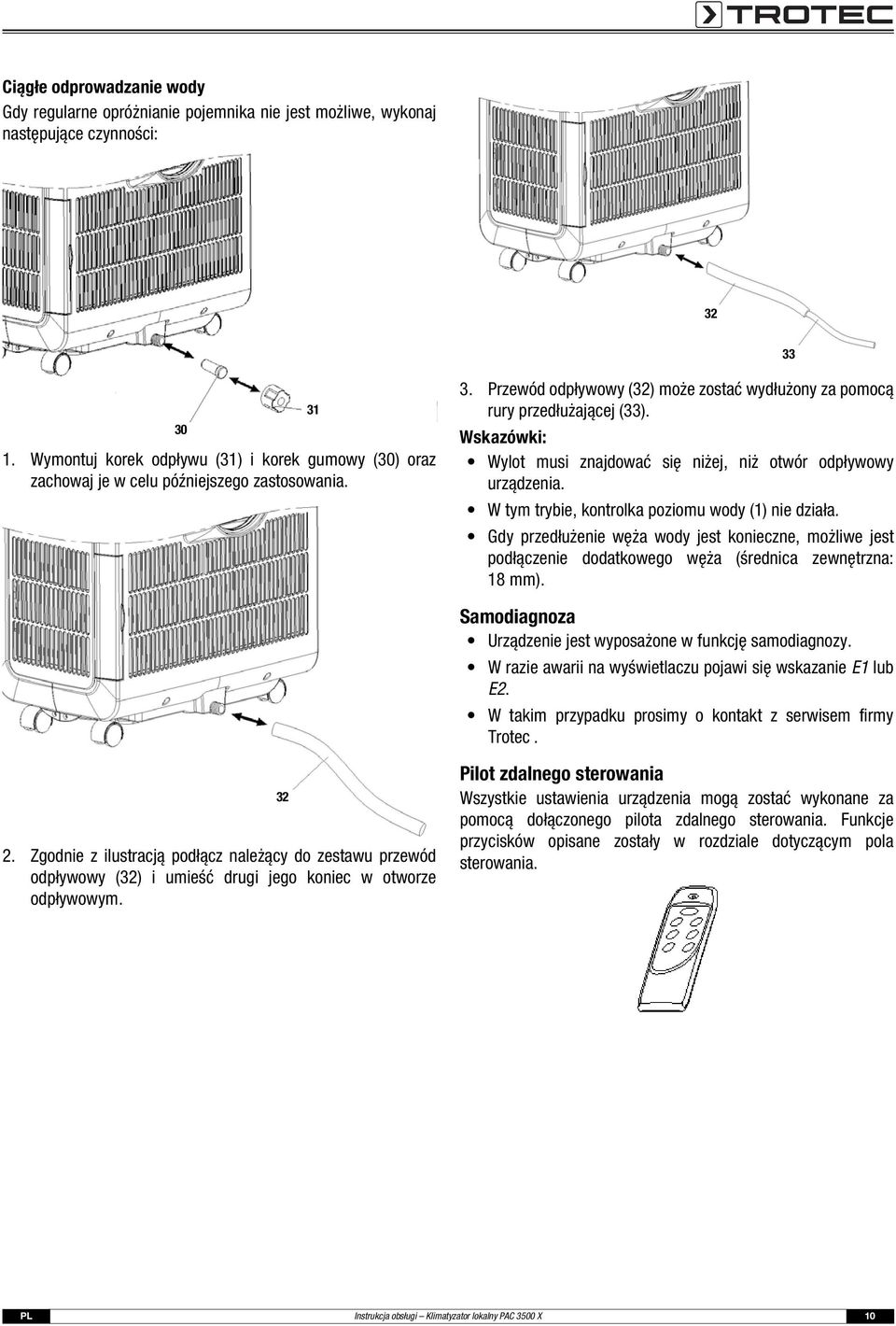 Zgodnie z ilustracją podłącz należący do zestawu przewód odpływowy (32) i umieść drugi jego koniec w otworze odpływowym. 32 31 31 3.