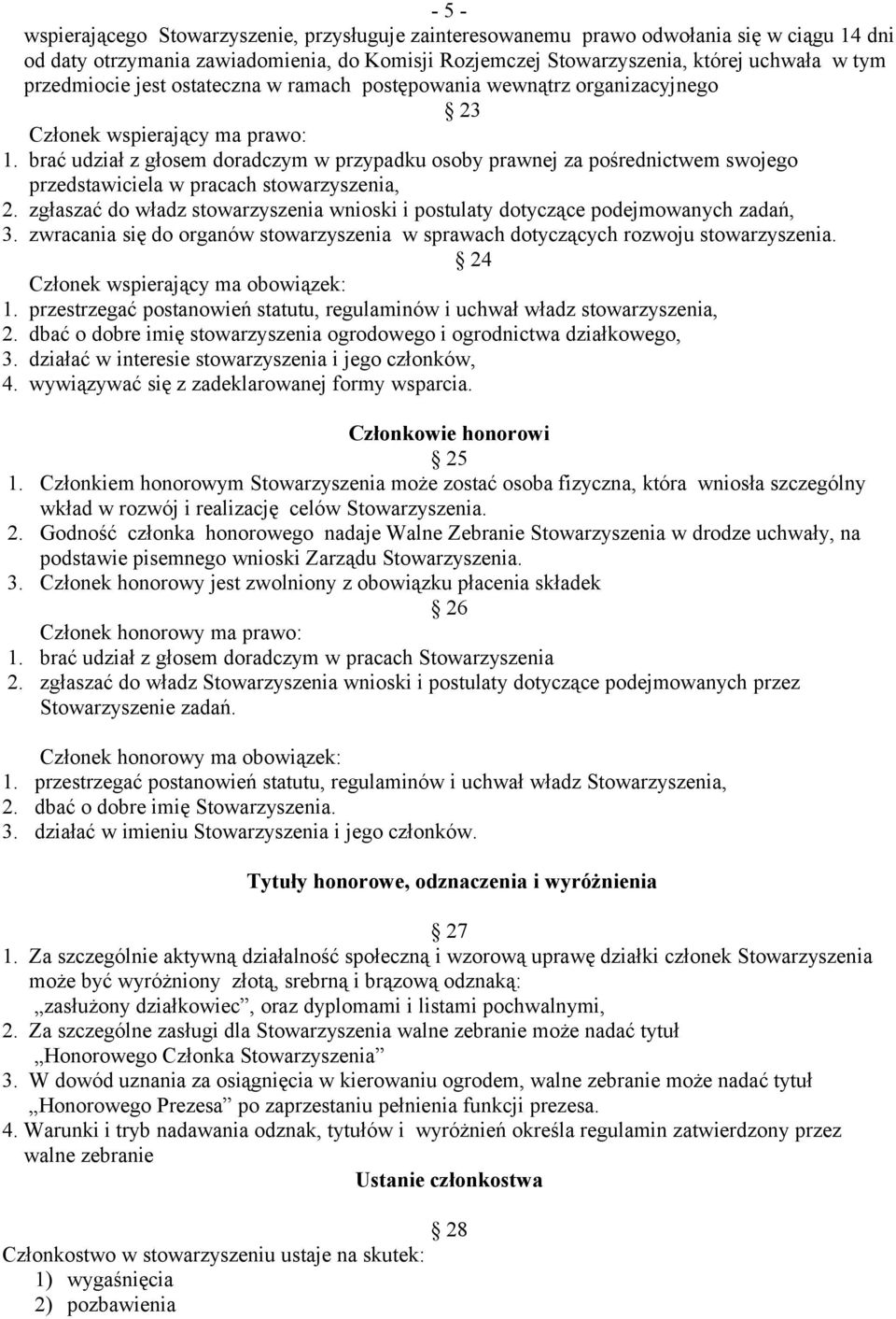 brać udział z głosem doradczym w przypadku osoby prawnej za pośrednictwem swojego przedstawiciela w pracach stowarzyszenia, 2.