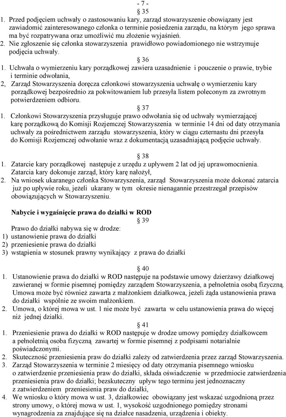 umożliwić mu złożenie wyjaśnień. 2. Nie zgłoszenie się członka stowarzyszenia prawidłowo powiadomionego nie wstrzymuje podjęcia uchwały. 36 1.