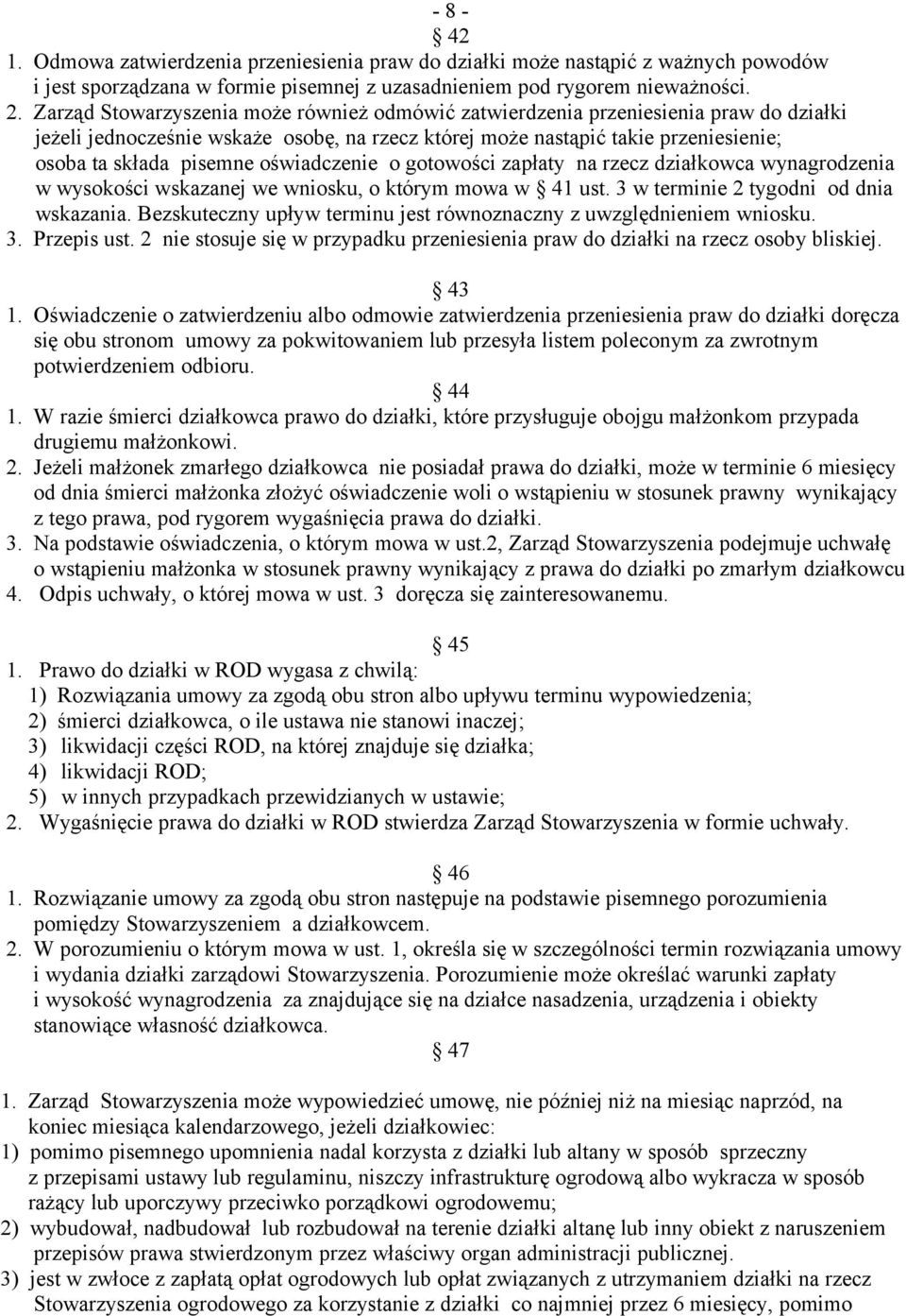 oświadczenie o gotowości zapłaty na rzecz działkowca wynagrodzenia w wysokości wskazanej we wniosku, o którym mowa w 41 ust. 3 w terminie 2 tygodni od dnia wskazania.