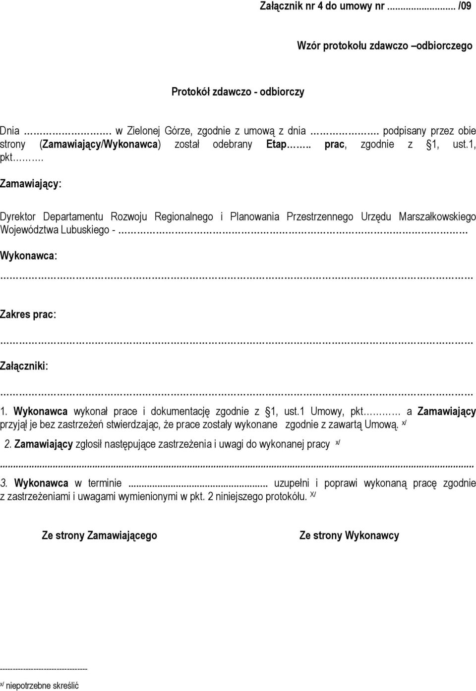 Zamawiający: Dyrektor Departamentu Rozwoju Regionalnego i Planowania Przestrzennego Urzędu Marszałkowskiego Województwa Lubuskiego - Wykonawca: Zakres prac: Załączniki: 1.