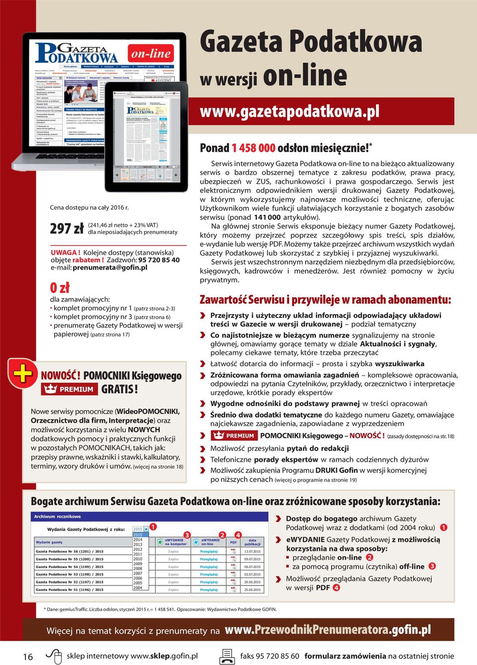 pl dla zamawiających: komplet promocyjny nr 1 (patrz strona 2-3) komplet promocyjny nr 3 (patrz strona 6) prenumeratę Gazety Podatkowej w wersji papierowej (patrz strona 17) NOWOŚĆ!