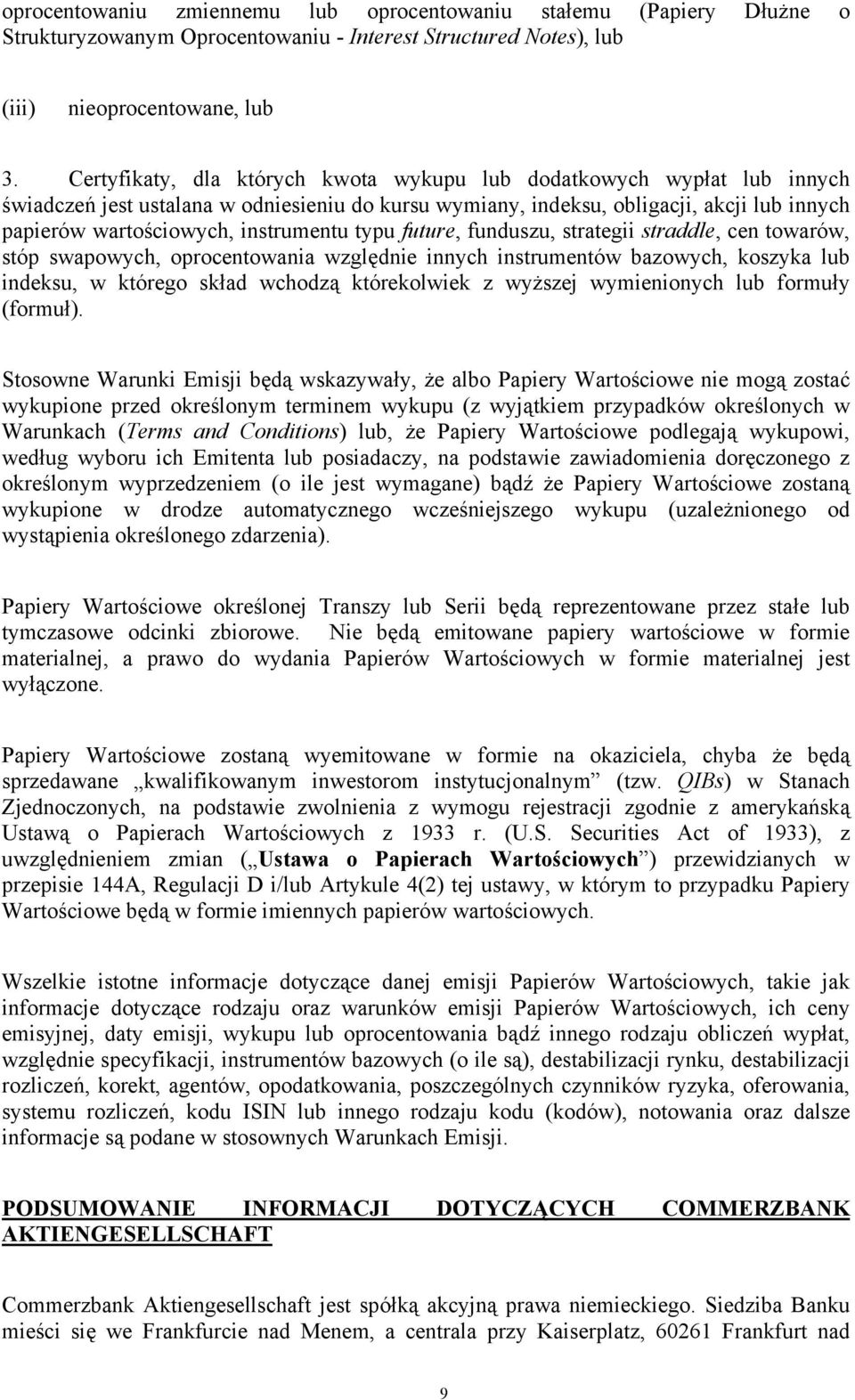 instrumentu typu future, funduszu, strategii straddle, cen towarów, stóp swapowych, oprocentowania względnie innych instrumentów bazowych, koszyka lub indeksu, w którego skład wchodzą którekolwiek z