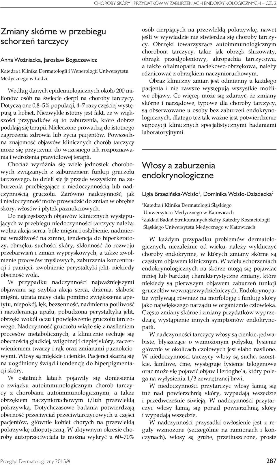 200 milionów osób na świecie cierpi na choroby tarczycy. Dotyczą one 0,8 5% populacji, 4 7 razy częściej występują u kobiet.