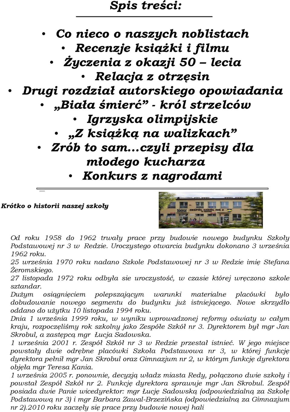 ..czyli przepisy dla młodego kucharza Konkurs z nagrodami Krótko o historii naszej szkoły Od roku 1958 do 1962 trwały prace przy budowie nowego budynku Szkoły Podstawowej nr 3 w Redzie.