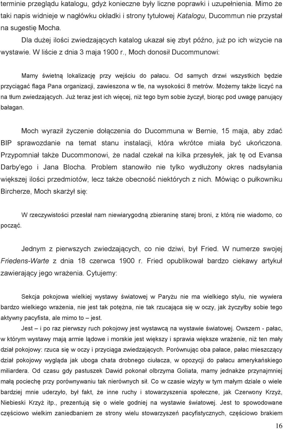 Od samych drzwi wszystkich będzie przyciągać flaga Pana organizacji, zawieszona w tle, na wysokości 8 metrów. Możemy także liczyć na na tłum zwiedzających.