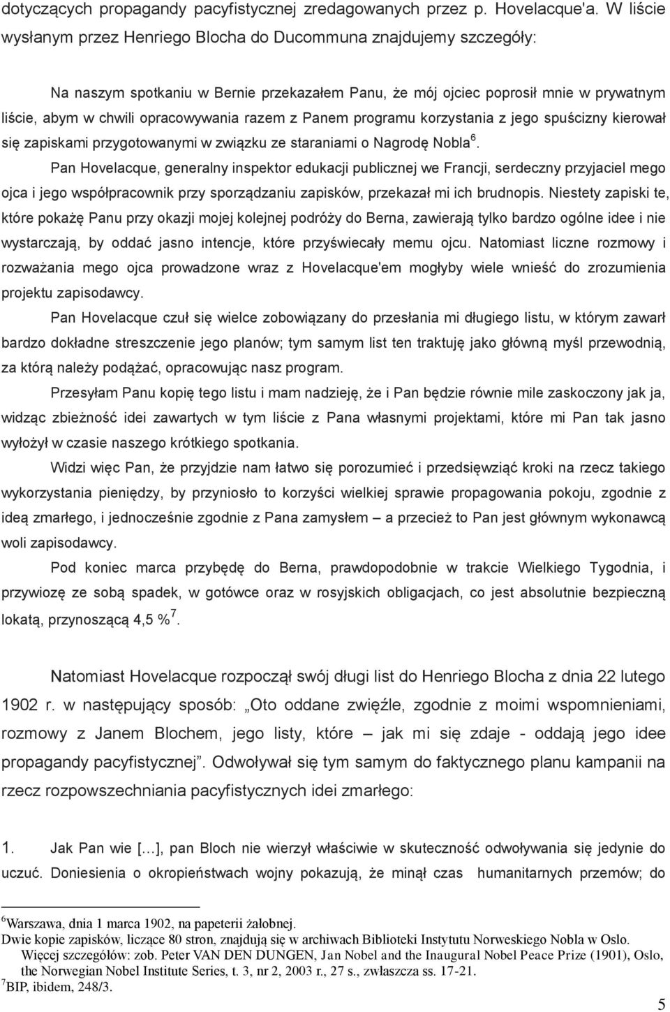 razem z Panem programu korzystania z jego spuścizny kierował się zapiskami przygotowanymi w związku ze staraniami o Nagrodę Nobla 6.