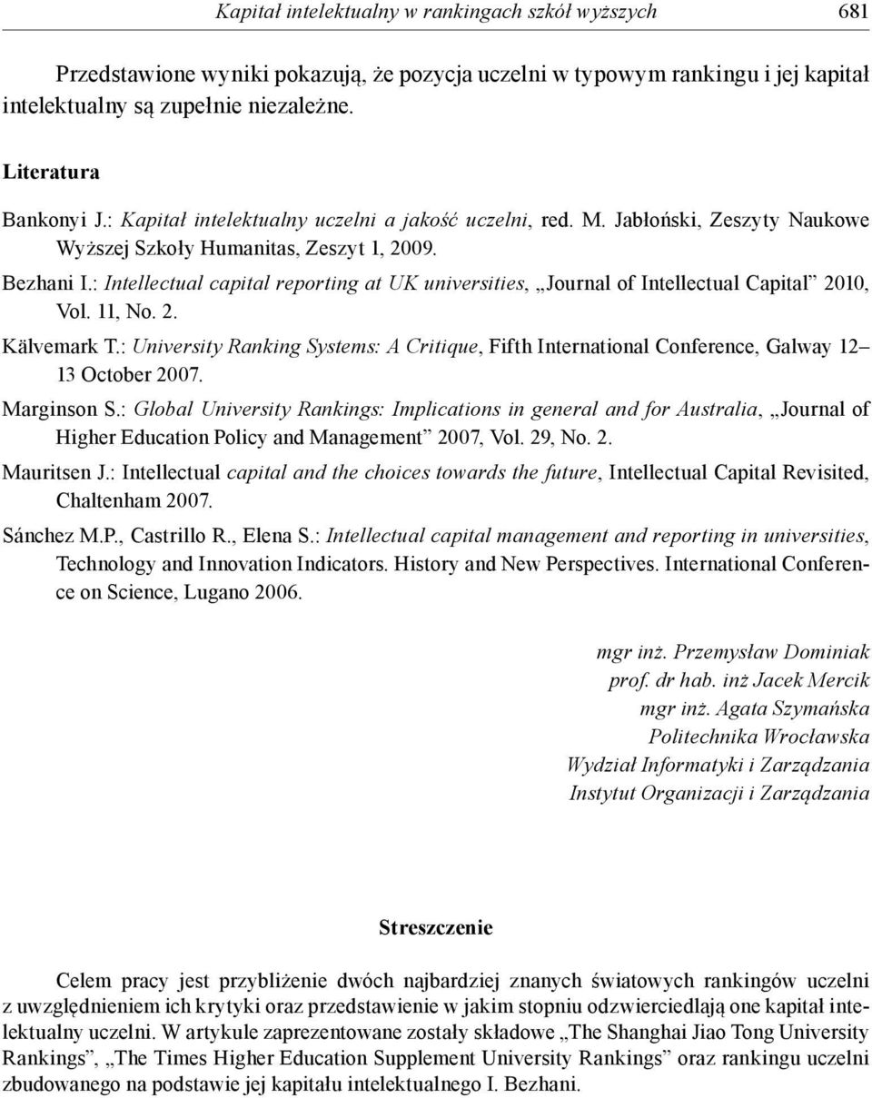 : Intellectual capital reporting at UK universities, Journal of Intellectual Capital 2010, Vol. 11, No. 2. Kälvemark T.