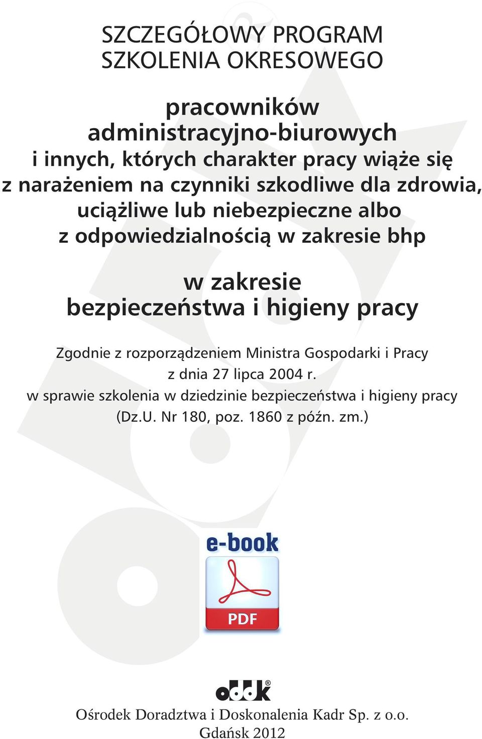 bezpieczeństwa i higieny pracy Zgodnie z rozporządzeniem Ministra Gospodarki i Pracy z dnia 27 lipca 2004 r.