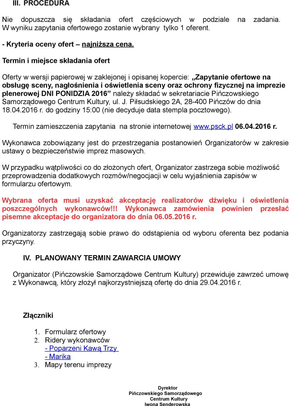 plenerowej DNI PONIDZIA 2016 należy składać w sekretariacie Pińczowskiego Samorządowego Centrum Kultury, ul. J. Piłsudskiego 2A, 28-400 Pińczów do dnia 18.04.2016 r.