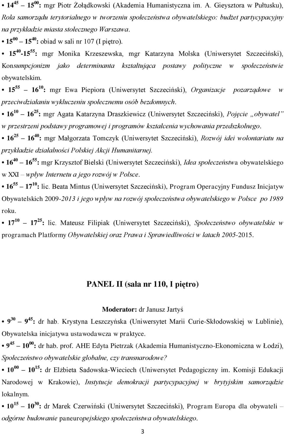 15 00 15 40 : obiad w sali nr 107 (I piętro).