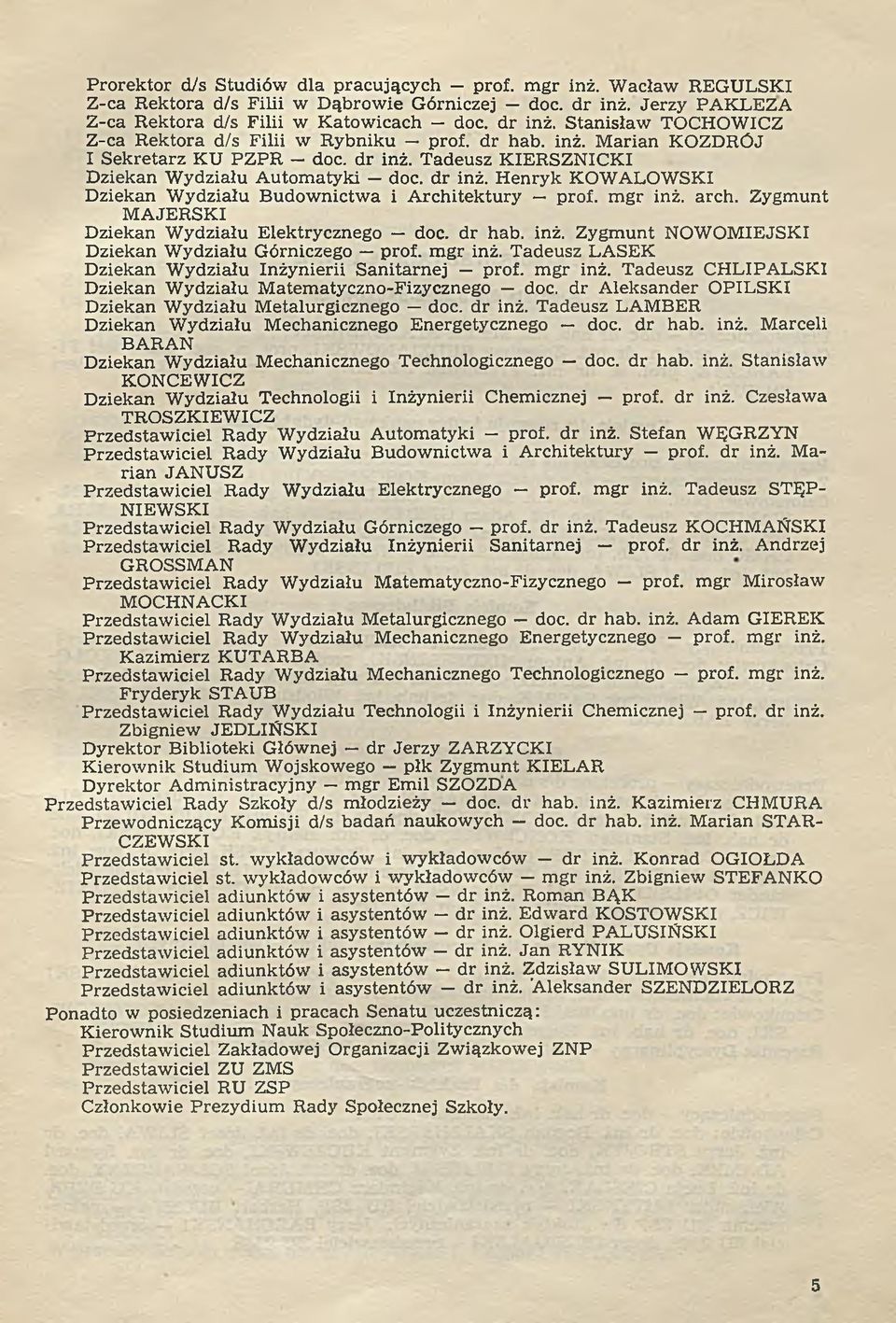 m gr inż. arch. Zygm unt M AJERSKI Dziekan W ydziału Elektrycznego doc. dr hab. inż. Zygm unt NOWOMIEJSKI Dziekan W ydziału Górniczego prof. m gr inż.