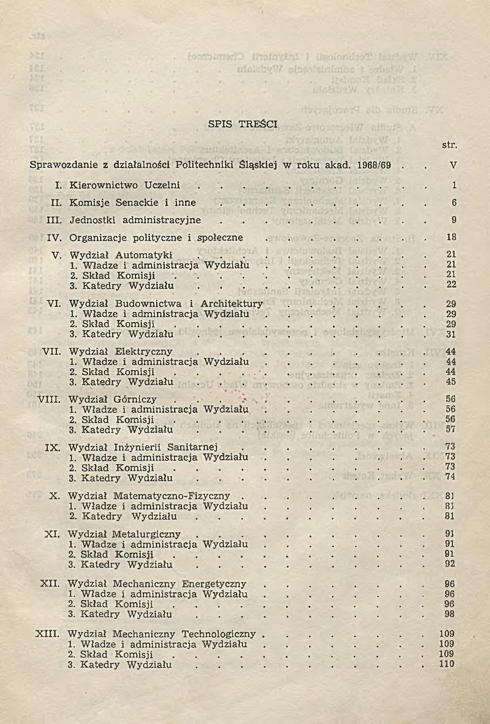 Skład K om isji..... 21 3. K atedry W y d z i a ł u...22 VI. W ydział Budow nictw a i A rchitektury....... 29 1. W ładze i adm inistracja W y d z i a ł u... 29 2. Skład K o m i s j i...29 3.