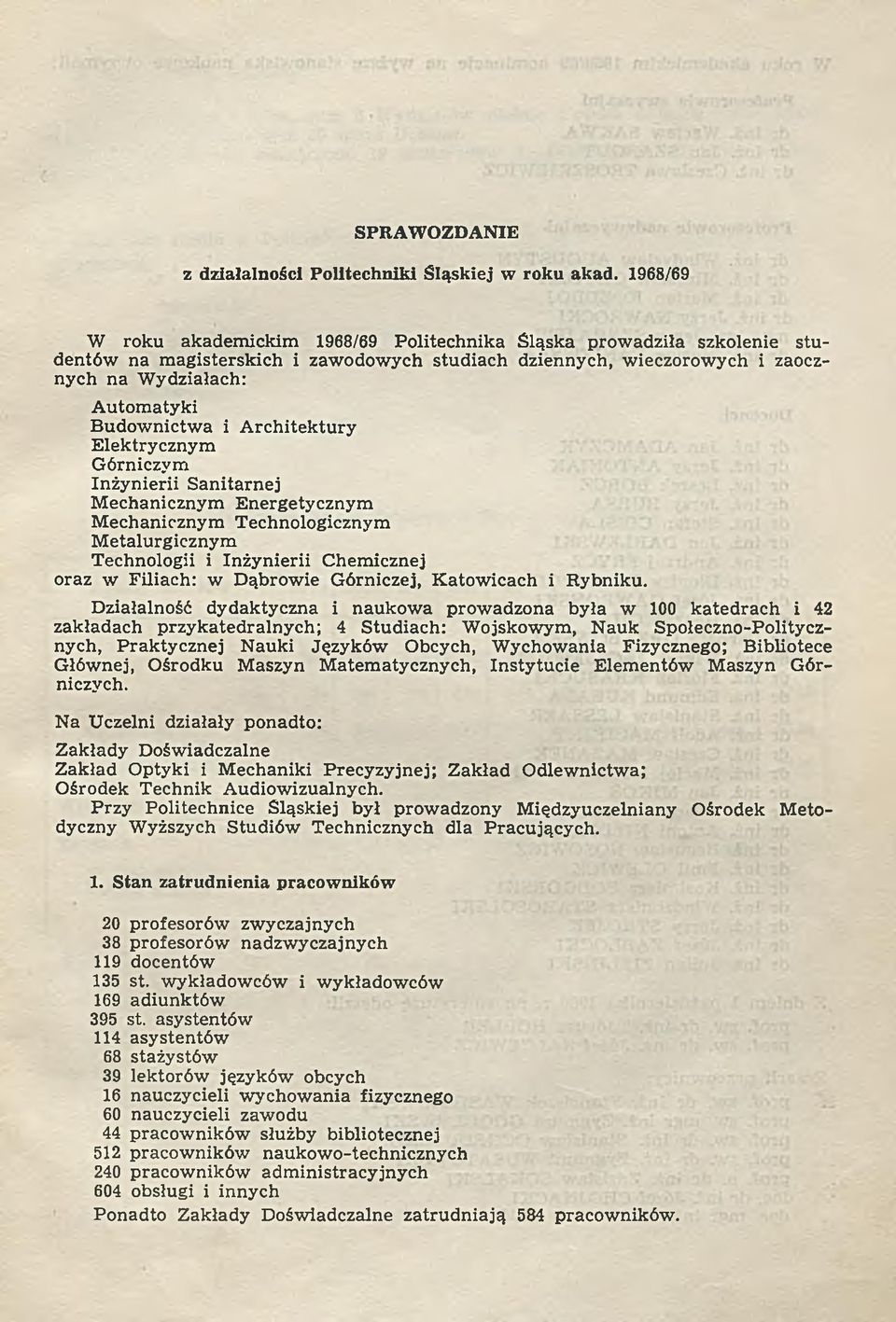 Budow nictw a i A rchitektury E lektrycznym Górniczym Inżynierii S anitarnej M echanicznym E nergetycznym M echanicznym Technologicznym M etalurgicznym Technologii i Inżynierii Chem icznej oraz w