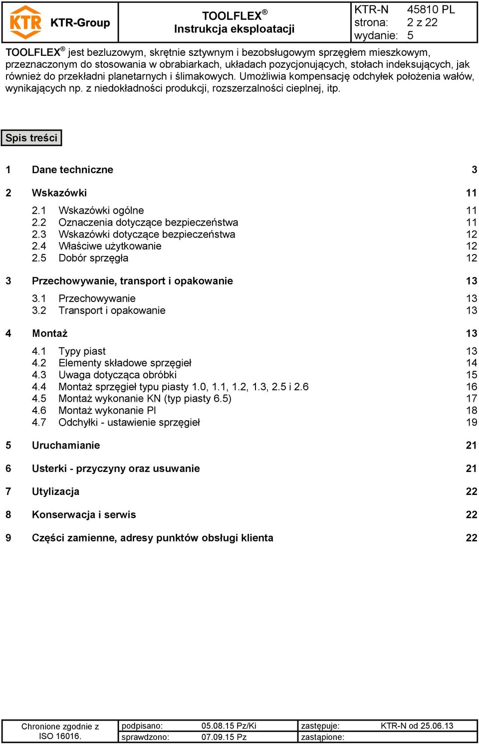 pis treści 1 Dane techniczne 3 2 Wskazówki 11 2.1 Wskazówki ogólne 11 2.2 Oznaczenia dotyczące bezpieczeństwa 11 2.3 Wskazówki dotyczące bezpieczeństwa 12 2.4 Właściwe użytkowanie 12 2.