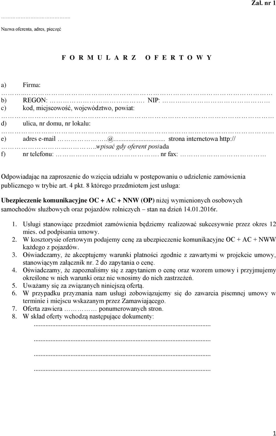 4 pkt. 8 którego przedmiotem jest usługa: Ubezpieczenie komunikacyjne OC + AC + NNW (OP) niżej wymienionych osobowych samochodów służbowych oraz pojazdów rolniczych stan na dzień 14