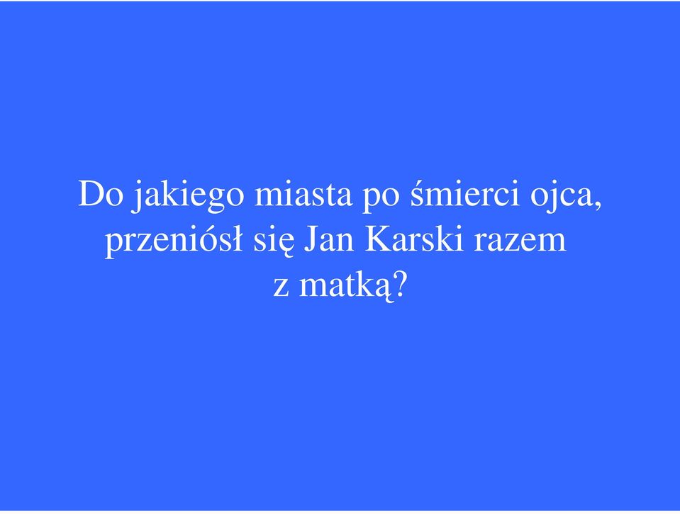 przeniósł się Jan