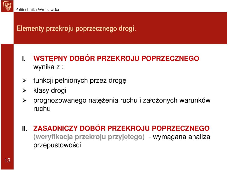 drogę klasy drogi prognozowanego natężenia ruchu i założonych warunków ruchu