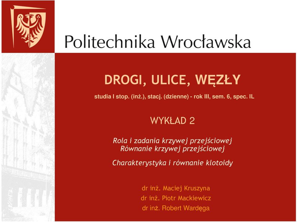 IL WYKŁAD 2 Rola i zadania krzywej przejściowej Równanie krzywej